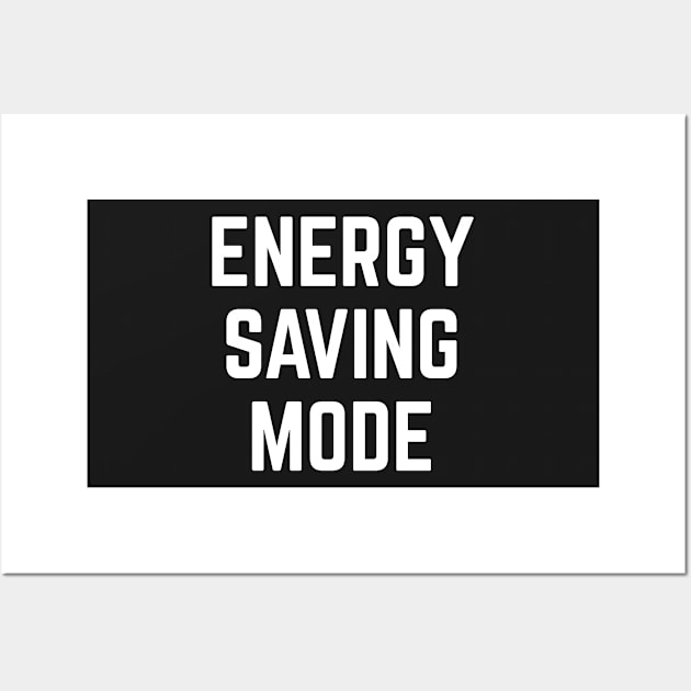 Energy Saving Mode Wall Art by WIZECROW